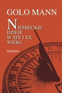 Niemieckie dzieje w XIX i XX wieku - Golo Mann