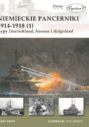 Niemieckie pancerniki 1914-1918 (1). Typy Deutschland, Nassau i Helgoland - Gary Staff