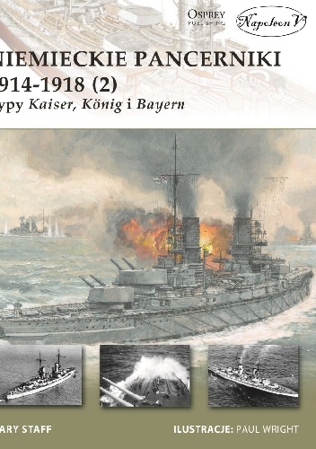 Niemieckie pancerniki 1914-1918 (2). Typy Kaiser, König i Bayern - Gary Staff