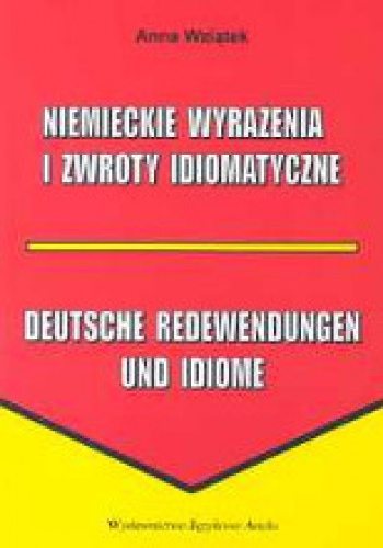 Niemieckie wyrażenia i zwroty idiomatyczne - Anna Wziątek