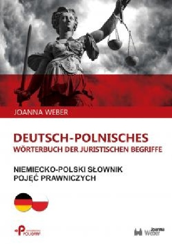 Niemiecko-polski słownik pojęć prawniczych / Deutsch-polnisches Wörterbuch der juristischen Begriffe - Joanna Weber