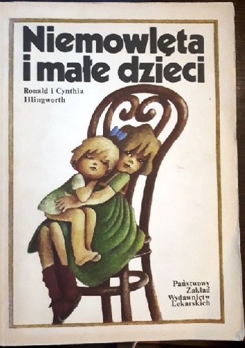 Niemowlęta i małe dzieci - Roland Illingworth, Cynthia Illingworth