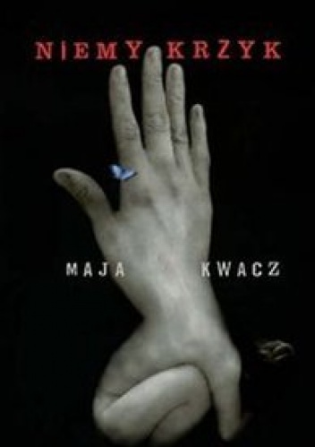 Niemy krzyk - Maja Kwacz