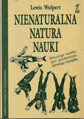 Nienaturalna natura nauki - Lewis Wolpert