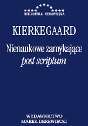 Nienaukowe zamykające "post scriptum" - Søren Aabye Kierkegaard