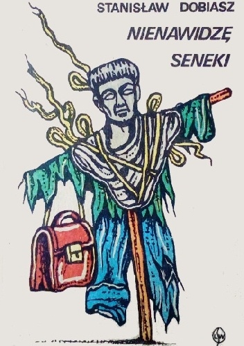 Nienawidzę Seneki - Stanisław Dobiasz