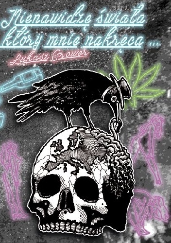 Nienawidzę świata, który mnie nakręca - Łukasz Grower