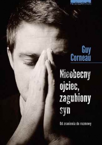 Nieobecny ojciec, zagubiony syn - Guy Corneau