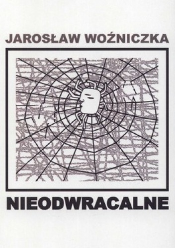 Nieodwracalne - Jarosław Woźniczka