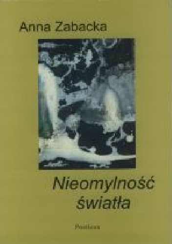 Nieomylność światła - Anna Zabacka