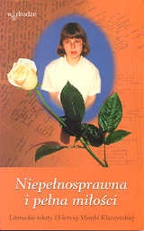 Niepełnosprawna i pełna miłości. Litererackie teksty 15-letniej Moniki Kłaczyńskiej - Monika Kłaczyńska