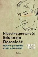 Niepełnosprawność – Edukacja – Dorosłość - Joanna Belzyt