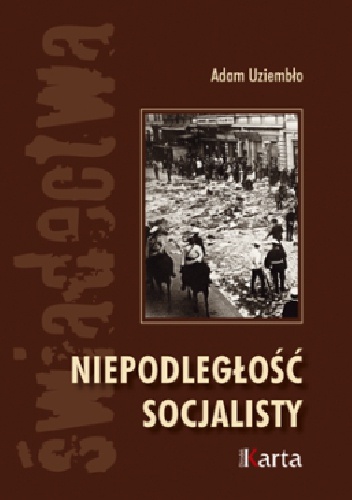 Niepodległość socjalisty - Adam Uziembło