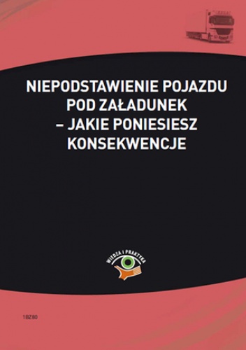 Niepodstawienie pojazdu pod załadunek - jakie poniesiesz konsekwencje - Młotek Cezary