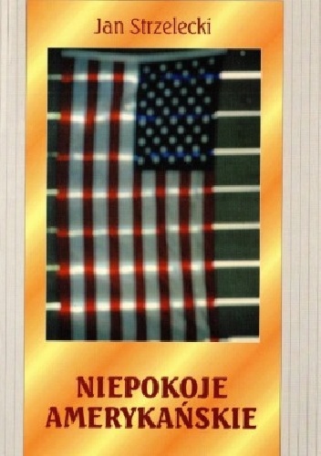 Niepokoje amerykańskie - Jan Strzelecki