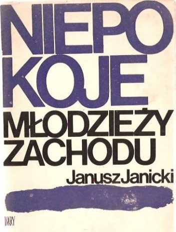 Niepokoje młodzieży Zachodu - Janusz Janicki