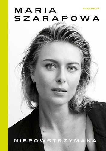 Niepowstrzymana - Maria Szarapowa