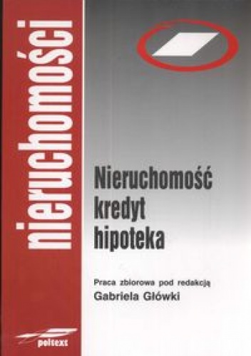 Nieruchomość - kredyt - hipoteka - Gabriel Główka
