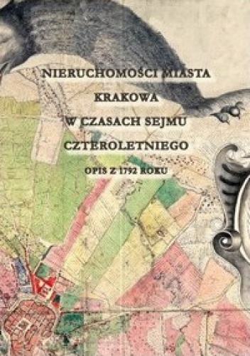Nieruchomości miasta Krakowa w czasach Sejmu Czteroletniego - Kamila Follprecht