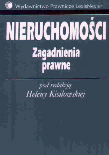 Nieruchomości. Zagadnienia prawne - Helena Kisilowska