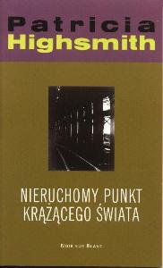 Nieruchomy punkt krążącego świata - Patricia Highsmith