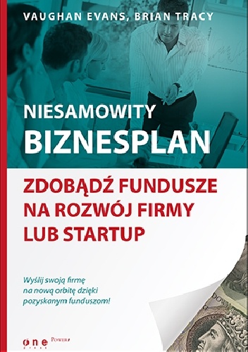 Niesamowity biznesplan. Zdobądź fundusze na rozwój firmy lub startup - Brian Tracy