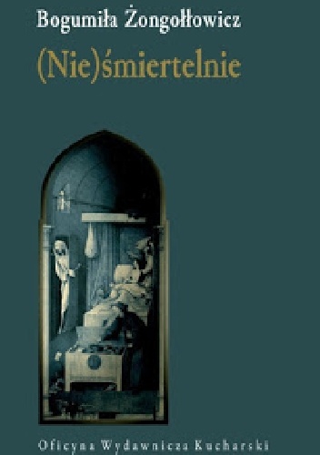 (Nie)śmiertelnie - Bogumiła Żongołłowicz