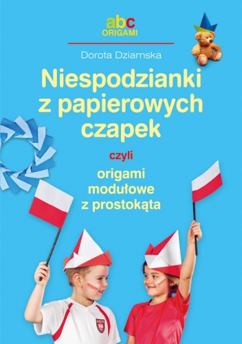 Niespodzianki z kolorowych czapek czyli origami modułowe z prostokąta - Dorota Dziamska