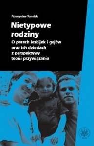 Nietypowe rodziny. O parach lesbijek i gejów oraz ich dzieciach z perspektywy teorii przywiązania - Przemysław Tomalski