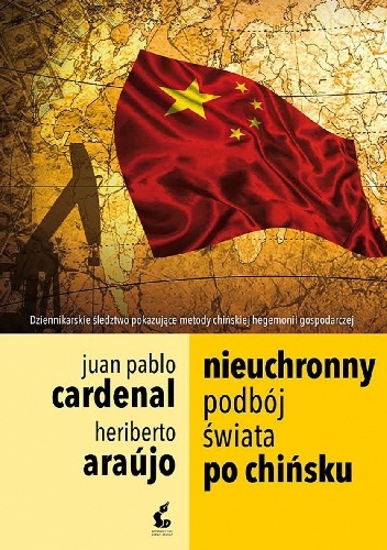 Nieuchronny podbój świata po chińsku - Heriberto Araújo, Juan Pablo Cardenal