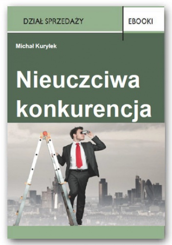Nieuczciwa konkurencja - Kuryłek Michał