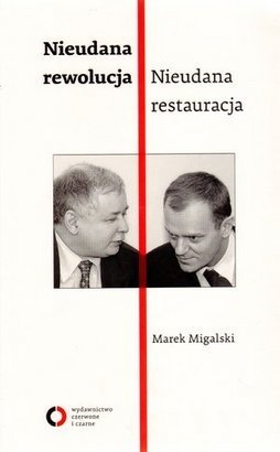 Nieudana rewolucja. Nieudana restauracja. Polska w latach 2005-2010 - Marek Migalski