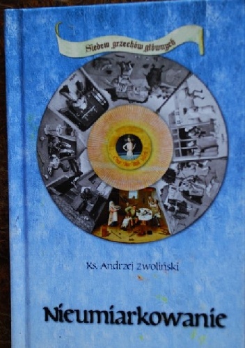 Nieumiarkowanie - ks. Andrzej Zwoliński