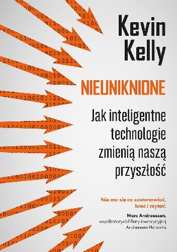 Nieuniknione. Jak inteligentne technologie zmienią naszą przyszłość - Kevin Kelly