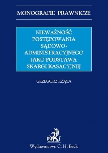 Nieważność postępowania sądowoadministracyjnego jako podstawa skargi kasacyjnej - Rząsa Grzegorz