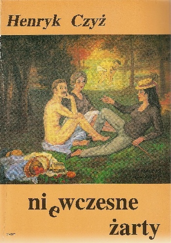 Niewczesne żarty - Henryk Czyż