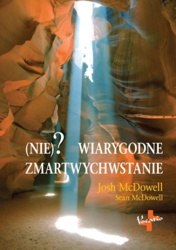 (Nie)?wiarygodne zmartwychwstanie - Josh McDowell, Sean McDowell