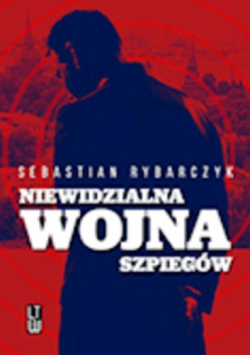 Niewidzialna wojna szpiegów - Sebastian Rybarczyk