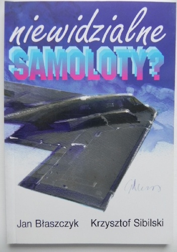 Niewidzialne samoloty? - Krzysztof Sibilski, Jan Błaszczyk