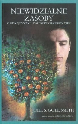 Niewidzialne zasoby. Odnajdywanie darów ducha wewnątrz - Joel S. Goldsmith