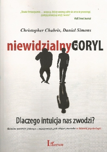Niewidzialny goryl. Dlaczego intuicja nas zawodzi? - Christopher Chabris, Daniel Simons