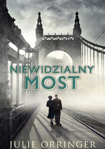 Niewidzialny most - Julie Orringer