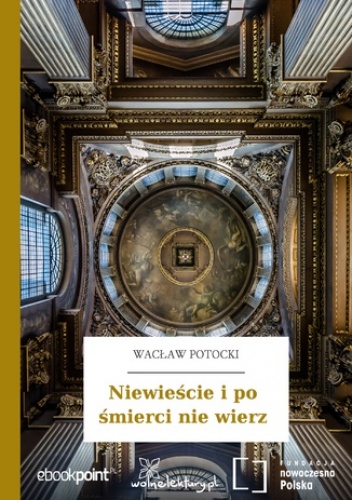 Niewieście i po śmierci nie wierz - Wacław Potocki