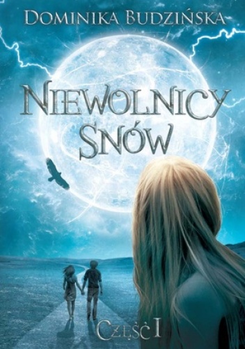 Niewolnicy Snów. Część 1 - Dominika Budzińska