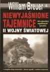 Niewyjaśnione tajemnice II wojny światowej. 100 najbardziej zagadkowych epizodów - William B. Breuer