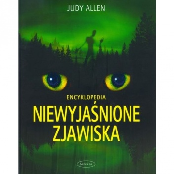 Niewyjaśnione zjawiska. Encyklopedia - Judy Allen