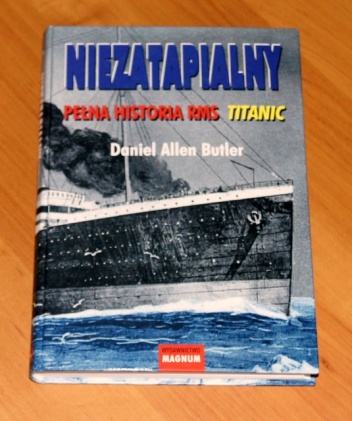 Niezatapialny. Pełna historia RMS Titanic - Daniel Allen Butler
