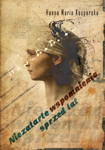 Niezatarte wspomnienia sprzed lat - Hanna Maria Kasperska
