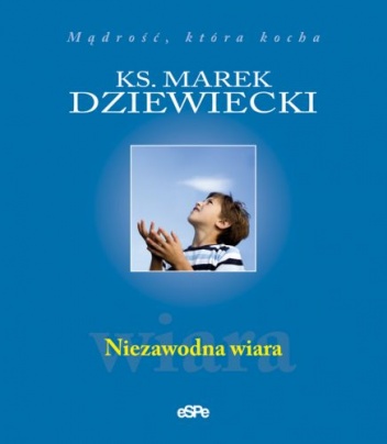 Niezawodna wiara - Marek Dziewiecki