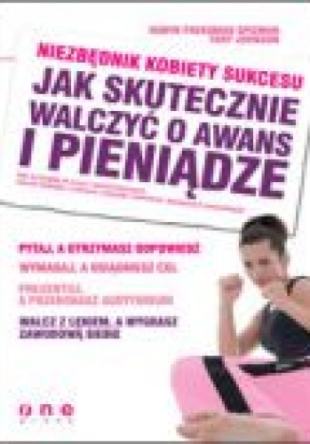 Niezbędnik kobiety sukcesu. Jak skutecznie walczyć o awans i pieniądze - Tory Johnson, Robyn Spizman